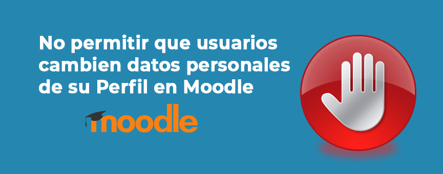 Lee más sobre el artículo Bloquear que usuarios cambien datos personales de Perfil en Moodle